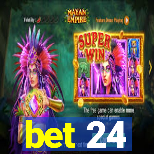 bet 24